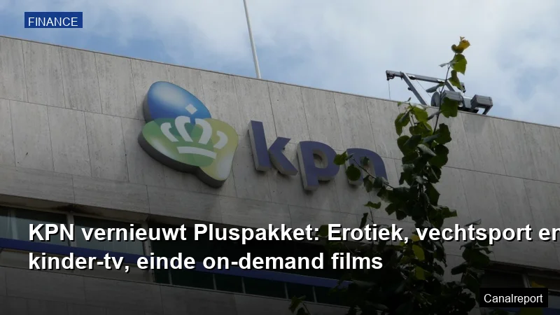 KPN vernieuwt Pluspakket: Erotiek, vechtsport en kinder-tv, einde on-demand films